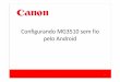 Configurando MG3510 pelo Android - canon.com.br · 3. Caso a impressora já esteja configurada na mesma rede (SSID) após aguardar um pouco aparecerá na lista e, se for a primeira