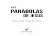 Las parábolas de Jesús - portavoz.com · Las parábolas se distinguen de las fábulas en que una fábula no es una situación real. Un ejemplo de una fábula es cualquiera de los