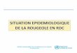 SITUATION EPIDEMIOLOGIQUE DE LA ROUGEOLE EN RDC · NORD-KIVU 7 274 266 729 1 218 538 60 807 6 055 728 13 1 536 21 ... Nombre d'enfants vaccinés en Riposte et Suivi contre la rougeole