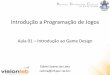 Introdução a Programação de Jogos - Edirlei Soares de Limaedirlei.3dgb.com.br/aulas/prog-jogos_2014_1/ProgJogos_Aula_01... · Edirlei Soares de Lima 