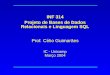 INF 314 Projeto de Bases de Dados Relacionais e Linguagem SQL …celio/inf314/slides/6.1.pdf · Fundamentos de bancos de dados Célio Cardoso Guimarães Modelagem, projeto e linguagem