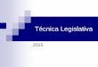 Curso de Técnica Legislativa - Unipública · "A técnica legislativa consiste no modo correto de elaborar as leis, ... A Câmara Municipal de Curitiba, Capital do Estado do Paraná,