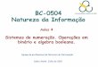 BC-0504 Natureza da Informaçãoprofessor.ufabc.edu.br/~francisco.massetto/ni/Aula4.pdf · o sistema binário –Mas essa não é a solução mais simples (os números binários são