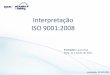 Interpretação ISO 9001:2008 - IPVCsgq.ipvc.pt/Processos/Gestao_e_Melhoria_do_Sistema/Registos_da... · Interpretação ISO 9001:2008 1 - Definições base 2 - Os referenciais normativos