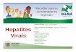 Hepatites Virais - saude.pr.gov.br · hepatites virais. Busca ativa de casos previamente diagnosticados e não vinculados aos serviços de saúde. Estabelecimento de ações específicas