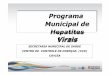 Programa Municipal de Hepatites Virais - prefeitura.sp.gov.br · As Hepatites Virais B e C são doenças de notificação compulsória desde 22/12/1999 segundo Portaria MS nº 1461