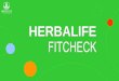 Herbalife FitCheck Presentatie NL BC601 versie 3 PDF FitCheck... · BMI Body Mass Index gewicht in kg lengte x lengte in m = BMI < 18,5 ondergewicht 18,5 – 24,9 normaal 25 – 29,9
