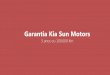 Garantia Kia Sun Motorskiasunmotors.com.br/themes/sun_motors_kia/assets/pdf/3... · 2018-10-25 · ... garante seu veículo novo contra defeitos de materiais e/ou de ... está coberto