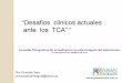 Desafios clinicos actuales ante los TCA” “. Graciela... · 2014-04-02 · Desafios clinicos actuales en los TCA” “ Recordar los CONOCIDOS conceptos tan vigentes como OLVIDADOS