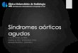Síndromes aórticos agudosclinicauniversitariaradiologia.pt/tematica/2014...Síndromes aórticos agudos X Espectro de patologias da aorta que se manifestam geralmente de forma aguda,