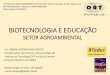 BIOTECNOLOGIA E EDUCAÇÃO - bteduc.com · BIOTECNOLOGIA E AGRICULTURA FAMILIAR Vitória (ES) 31/09/2014. ... Industria têxtil Substrato para jardinagem Água de coco Preparação