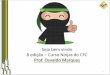 Seja bem vindo 8 edição Curso Ninjas do CFCosvaldomarques.gpages.com.br/files/sites/5572/2017/12/Aula-1-8... · 8 Muitas pegadinha na prova ... Verifique e direcione os estudos