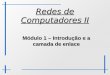 Redes de Computadores II - sj.ifsc.edu.brmsobral/RCO2/slides/aula1.pdf · Comunicação de Dados e Redes de Computadores Exemplo: transferência de um texto entre dois computadores