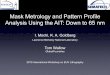 Mask Metrology and Pattern Profile Analysis Using the AIT: Down to 65 nm · Mask Metrology and Pattern Profile Analysis Using the AIT: Down to 65 nm . I. Mochi, K. A. Goldberg. Lawrence