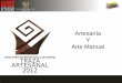 Artesanía Y Arte Manual - Artesanias de Colombia · americanas, africanas y europeas principalmente, elaborado por el pueblo en forma anónima, con elementos transmitidos de generación
