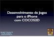 Desenvolvimento de Jogos para o iPhone com COCOS2D · Desenvolvimento de Jogos para o iPhone com COCOS2D sexta-feira, 10 de junho de 2011. Quem Somos Leonardo Kasperavicius leonardo@instantgames.com.br