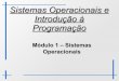 Sistemas Operacionais e Introdução à Programaçãomsobral/SOP/aula1.pdf · Resumo do sistema computacional: 12 Sistema Operacional ... História dos sistemas operacionais