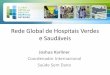 Rede Global de Hospitais Verdes e Saudáveis - Josh Karliner.pdf · Educação– engajar profissionais de saúde e o público Economia— usar nossa influência econômica para transformar