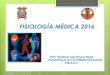 FISIOLOGÍA MÉDICA 2016 - axelroque.files.wordpress.com · FISIOLOGÍA MÉDICA 2016 Prof: Gershom Axel Roque Rojas Estudiante de la C.A.P. Medicina Humana U.A.N.C.V