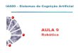 IA889 – Sistemas de Cognição Artificialgudwin/ftp/ia889/Aula09.pdf · Ao interagir com seu meio-ambiente, o robô pode aprender e ganhar novas habilidades e competências Mundo: