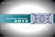 Resumo executivo : Saúde Brasil 2012: uma análise da ...bvsms.saude.gov.br/bvs/publicacoes/saude_brasil_2012_resumo... · Ministério da Saúde. Secretaria de Vigilância em Saúde