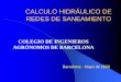 CALCULO HIDRÁULICO DE REDES DE SANEAMIENTO³ 3... · Cálculo hidráulico de redes de saneamiento Datos necesarios: Trazado en planta de la red, en función de: Parcelación de las