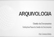 ARQUIVOLOGIA - qcon-assets-production.s3.amazonaws.com fileoperações técnicas referentes à ... •Atividades de protocolo, classificação, organização e ... • Gestão de Arquivos