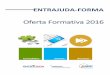 Oferta Formativa 2016 - Entrajuda · lógica de intervenção contratualizada e reflectir sobre os desafios da intervenção social no século XXI. ... Enquadramento (reflectindo