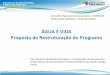 ÁGUA É VIDA Proposta de Restruturação do Programa Programa Agua... · O controle de qualidade da água distribuída, conforme exigências da Portaria ... (Portaria 2914/2011)