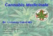 Cannabis Medicinale - Fermata d'autobus · 17 maggio 2016 Lorenzo Calvi MD 1) Cosa si intende per cannabis medicinale e terapeutica 2) A chi si rivolge la cannabis medicinale 3) Qual