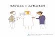 Stress i arbetet - dok.slso.sll.sedok.slso.sll.se/CAMM/Faktablad/stress_i_arbetet_2013.pdf · • Hjärnan: tom, inga dagdrömmar, problem att minnas. • Kroppen: muskelsvag, yr,