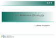 8 - Matrizes (Numpy) - iceb.ssdi.di.fct.unl.pticeb.ssdi.di.fct.unl.pt/1718/files/ICE-B-08.pdf · Formato original tem menos funcionalidades (lista de tuplos) • O array Numpy permite