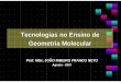 Tecnologias no Ensino de Geometria Molecularprofjoaoneto.com.br/artigos/CEQ QUIMICA- UEMG 2007.pdf · 2008-08-17 · química integração de ... uso de tecnologias como ferramentas