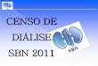 CENSO DE DIÁLISE SBN 2011 - arquivos.sbn.org.brarquivos.sbn.org.br/pdf/censo2011.pdf · Número de óbitos e taxa de mortalidade anual de pacientes em diálise, censo 2011 (9.984