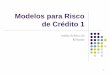 Modelos para Risco de Crédito 1rvicente/Aula9_CreditRiskModels1.pdf · Resumo zPrincipais Modelos ... de considerar correlações entre o risco de mercado ... Taxa de Default pó