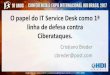 O papel do IT Service Desk como 1ª linha de defesa contra ...hdibrasil.com.br/2017/images/palestrantes/palestras_pdf/Cristiano... · O Bitcoin, a moeda digital não centralizada,
