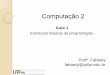 Princípios de Informática - dainf.ct.utfpr.edu.brjeansimao/Fundamentos1/LinguagemC/Aula1... · ASCENCIO, Ana Fernanda Gomes; CAMPOS, ... Fundamentos da programação de computadores
