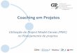 Coaching em Projetos - gpjr.com.br horizonte_momento 5_CLUSTERS_27.08... · Plano de Gerenciamento do Projeto (PGP) X Project Model Canvas (PMC) PGP - Extenso ... muito importante