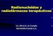 Radionucleídos y radiofármacos terapéuticos...(ciclotron) PRODUCCIÓN DE RADIONUCLEIDOS Factores: Blancos (natural o enriquecido) Condiciones de irradiación Quimica del procesamiento