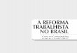 A REFORMA TRABALHISTA NO BRASIL - ltr.com.br · Direito do trabalho 2. Direito do trabalho — Brasil 3. Direito do trabalho — Leis e legislação — Brasil 4. Lei 13.467, de 2017
