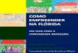 COMO EMPREENDER NA FLÓRIDA - sistemas.mre.gov.br · O Setor Econômico e de Promoção Comercial do Consulado-Geral do Brasil em Miami está empenhado em estreitar ainda mais os