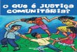 O que é Justiça Comunitária? · objetivo desta Cartilha: apresentar a Justiça ... Mediação comunitária de conflitos. 3) Animação de redes sociais. Educação para os direitos