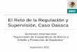 El Reto de la Regulación y Supervisión, Caso Oaxaca...analfabeta, esto es más del doble que la cifra nacional (8.35%). •El 47.3% de su población es económicamente activa, porcentaje