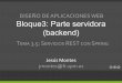 DISEÑO DE APLICACIONES WEB Bloque3: Parte servidora …laurel.datsi.fi.upm.es/_media/docencia/asignaturas/daw/daw-tema3.5.pdf · • Una de las mayores ventajas de los servicios
