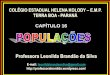 Professora Leonilda Brandão da Silva · mento na média de vida, queda da taxa de mortalidade e crescimento exponencial da população humana, chamado explosão demográfica