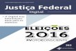 Justiça Federal Digital | Ano nº9 | Agosto 2016 Justiça ... · o Tribunal Superior Eleitoral (TSE) e o Ministério Público Eleitoral ... um sistema de divulgação de candidaturas