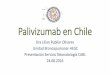 Palivizumab en Chile - manuelosses.cl Chile.pdf · (AAP 2009). •Costo es alto y los análisis económicos han fallado en términos costoefectividad cuando se administra a todos