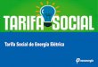 Tarifa Social de Energia Elétrica - sigas.pe.gov.br · requeira o uso continuado de aparelhos, equipamentos ou instrumentos que, para o seu ... fatura de energia elétrica) e solicitar