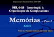 SEL-0415 Introdução à Organização de Computadores Memóriasiris.sel.eesc.usp.br/sel415m/Aula 5 - Memorias Parte 2.pdf · n Maior capacidade de armazenamento (1GB) n Memória