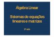 Álgebra Linear Sistemas de equações lineares e matrizesdaniel/7105/aula_3.pdf · Regras para obter sistemas equivalentes: • Regra 1: Trocar a ordem de duas equações • Regra